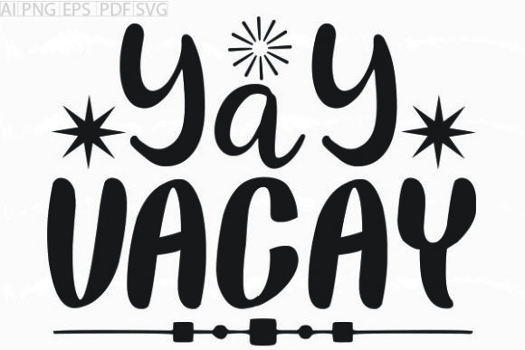 About Yay Vacay Svg Graphic: A Designer's Take