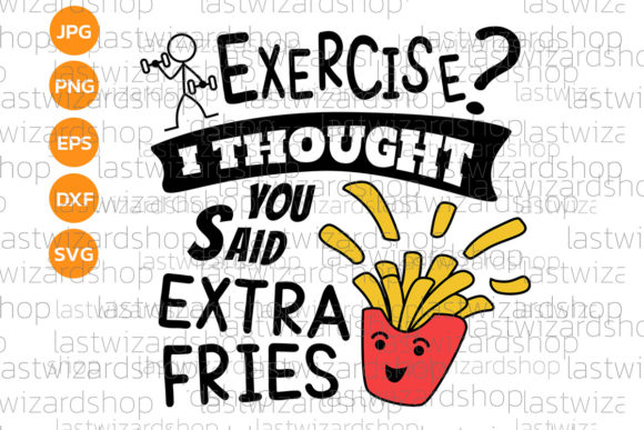 Exercise I Thought You Said Fries Svg Review