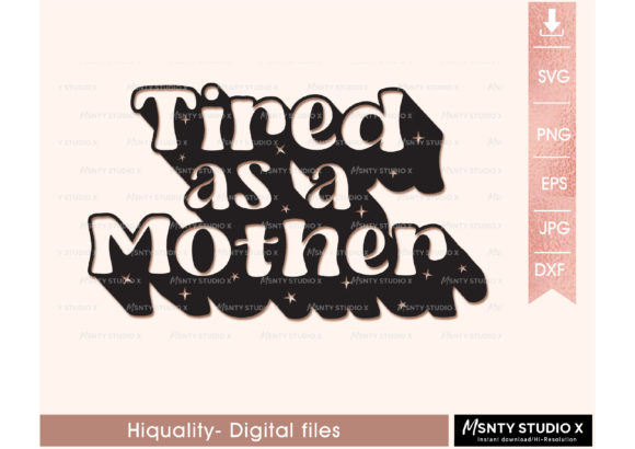 Tired As a Mother Svg for Embroidery Projects